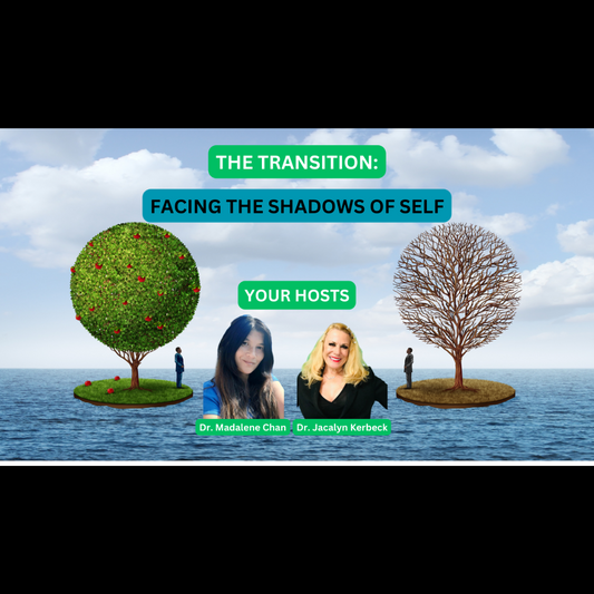 Discover Your True Self: Embrace "The Transition" and Face the Shadows with Dr. Madalene Chan and Dr. Jacalyn Kerbeck